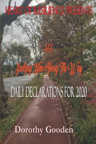 Könyv 366 Seeking Him Along the Way: Daily Declarations for 2020 Dorothy Gooden