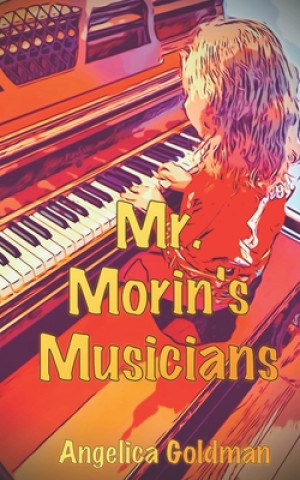Knjiga Mr. Morin's Musicians Angelica Goldman