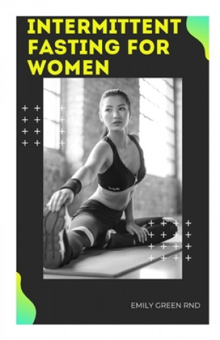 Carte Intermittent Fasting for Women: Book guide on intermittent fasting for women Emily Green Rnd