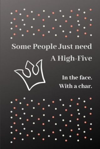 Carte Some People Just Need A High-Five. In The Face. With A Chair. Nachat