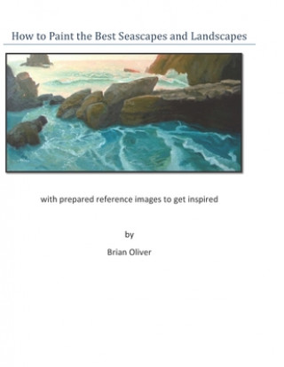 Kniha How to Paint the Best Seascapes and Landscapes Brian Oliver