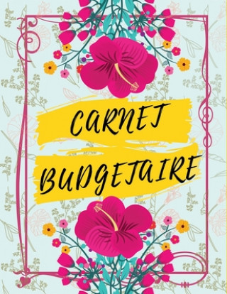 Kniha Carnet Budgétaire: Carnet De Dépense/Recettes et Comptes Toute Une Année - Dim A4 - 60 Pages Carnets Utiles