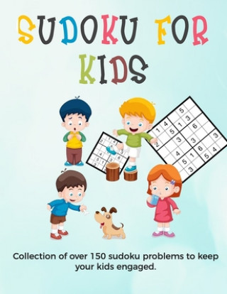 Kniha Sudoku for Kids: A collection of sudoku puzzles for kids to learn how to play from beginners to advanced level - sudoku for kids 8 - 12 Ultimate Puzzle Collections