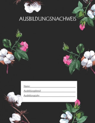 Carte Ausbildungsnachweis: Berichtsheft Ausbildung / Ausbildungsnachweisheft täglich/wöchentlich / ausreichend für 1 Lehrjahr / 1Woche je Seite/ Ausbildungsnachweisheft Azubi