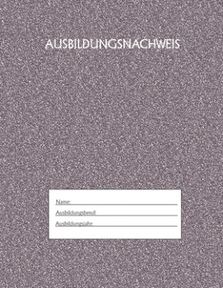 Carte Ausbildungsnachweis: Berichtsheft Ausbildung / Ausbildungsnachweisheft täglich/wöchentlich / ausreichend für 1 Lehrjahr / 1Woche je Seite/ Ausbildungsnachweisheft Azubi