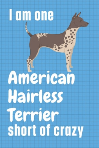 Kniha I am one American Hairless Terrier short of crazy: For American Hairless Terrier Dog Fans Wowpooch Press