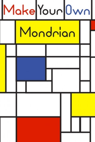 Könyv Make your own Mondrian: : 62 Unique Mondrian inspired designs for you to create your own Artwork! Eldram Artwork