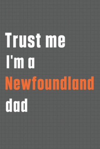 Carte Trust me I'm a Newfoundland dad: For Newfoundland Dog Dad Wowpooch Press