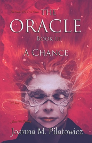 Könyv The Oracle Book III: A Chance Joanna Marta Pilatowicz