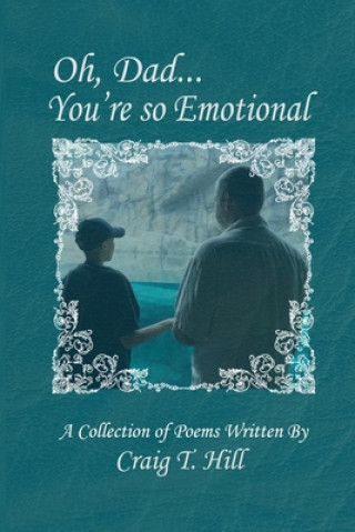 Книга Oh Dad...You're So Emotional! Craig T. Hill