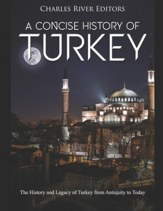 Könyv A Concise History of Turkey: The History and Legacy of Turkey from Antiquity to Today Charles River Editors