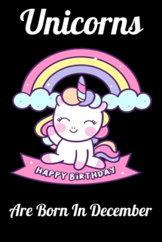 Kniha Unicorns Are Born In December: Happy Unicorn Birthday Mobook Art