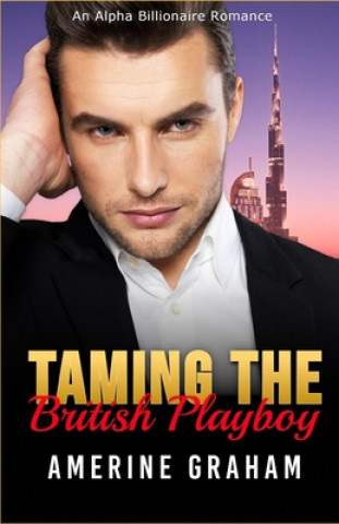 Knjiga Taming The British Playboy Amerine Graham