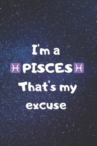 Buch I'm a PISCES, that's my excuse! Zodiart