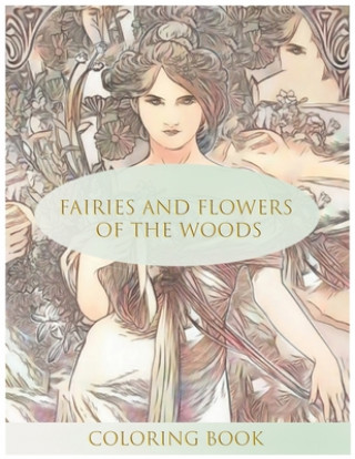 Könyv Fairies and Flowers of the Woods Coloring Book: Stress Relieving Coloring Book For Adults Thearchivist Books