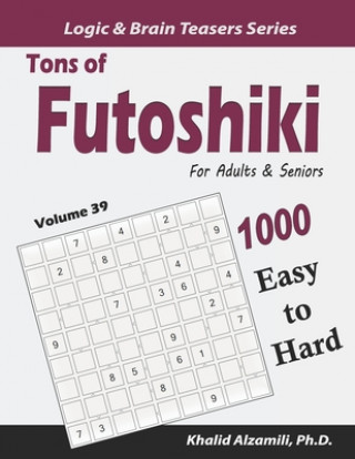 Könyv Tons of Futoshiki for Adults & Seniors: 1000 Easy to Hard Puzzles Khalid Alzamili