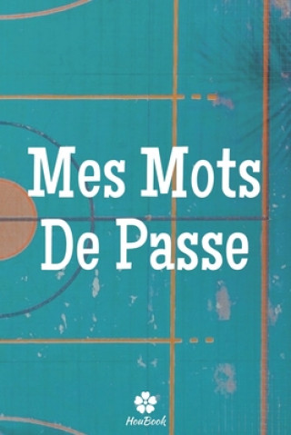 Kniha Mes Mots De Passe: Un carnet parfait pour protéger tous vos noms d'utilisateur et mots de passe Mot de Passe Houbook