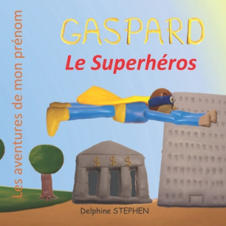 Knjiga Gaspard le Superhéros: Les aventures de mon prénom Delphine Stephen