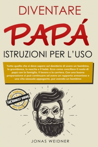 Könyv Diventare pap?: istruzioni per l'uso: Tutto quello che si deve sapere sul desiderio di avere un bambino, la gravidanza, la nascita e i Silvia Astengo Marckardt