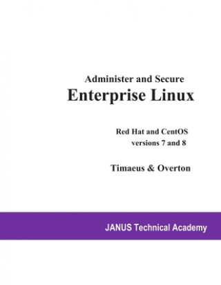 Carte Administer and Secure Enterprise Linux: Red Hat and CentOS versions 7 and 8 Russell Overton