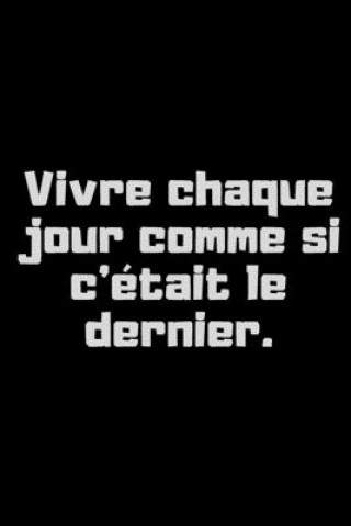 Knjiga Vivre chaque jour comme si c'était le dernier: profiter de la vie Benj Caillet