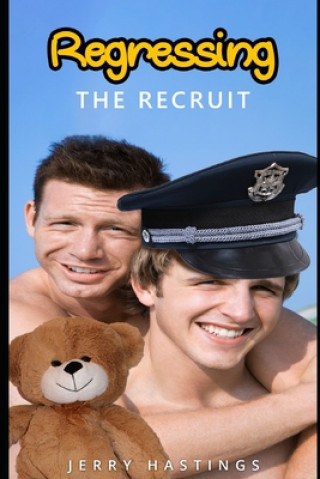 Книга Regressing the Recruit: An ABDL MM Age Play Instalove Steamy Romance Jerry Hastings