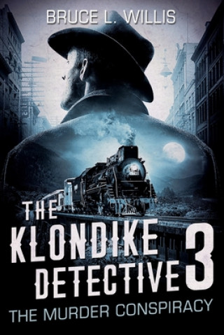 Kniha The Klondike Detective 3: The Murder Conspiracy Bruce Willis