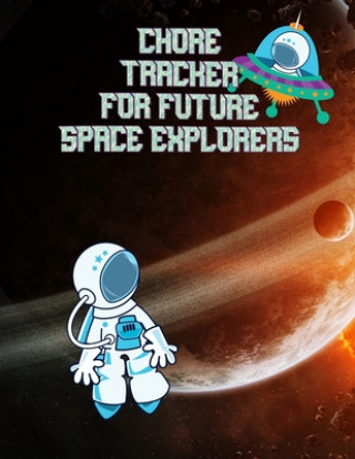 Knjiga Chore Tracker For Future Space Explorers: Kids Weekly Chore Chart Tracker Daily Tracker