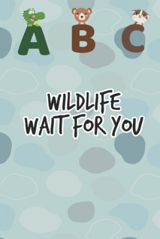 Libro ABC Wildlife wait for you: Kindergarten ABC School Book for Learning the Alphabet Book for Toddlers School Books