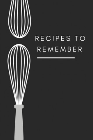 Książka recipes to remember: cookbook to note down your 120 favorite recipes (Cooking Gifts Series) Beautiful Notebooks