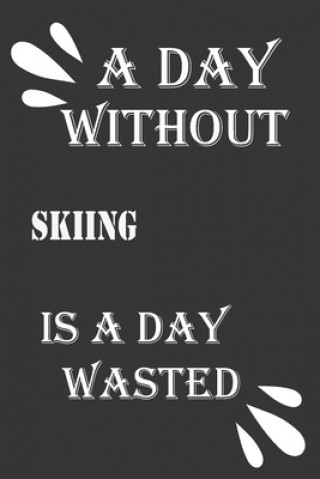 Książka A day without skiing is a day wasted Journal &notebook Notebook