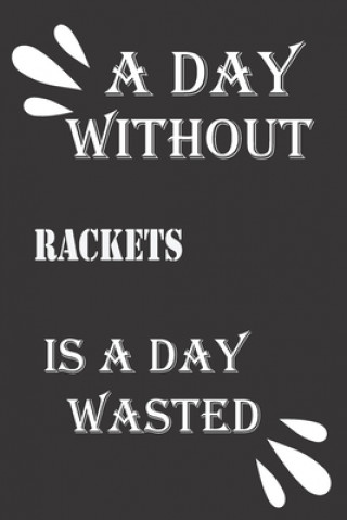 Book A day without rackets is a day wasted Journal &notebook Notebook