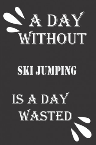 Książka A day without ski jumping is a day wasted Journal &notebook Notebook