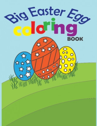 Könyv Big Easter Egg Coloring Book: A Collection of Fun and Easy Happy Easter Eggs Coloring Pages for Kids ages 2-6 Mari Books