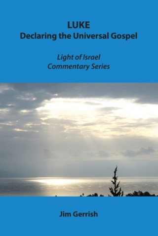 Knjiga Luke: Declaring the Universal Gospel Jim Gerrish
