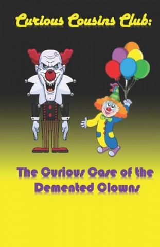 Kniha Curious Cousins Club: The Curious Case of the Demented Clowns Steve Stranghoener