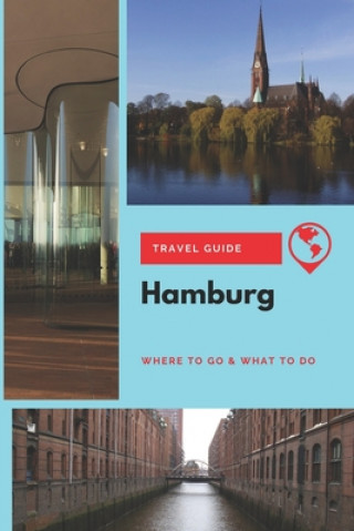 Kniha Hamburg Travel Guide: Where to Go & What to Do Thomas Lee