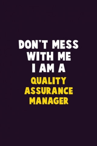 Knjiga Don't Mess With Me, I Am A Quality Assurance Manager: 6X9 Career Pride 120 pages Writing Notebooks Emma Loren