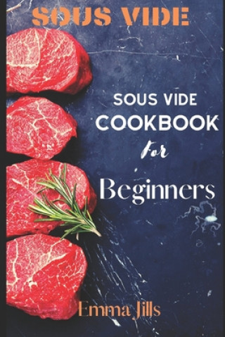 Carte Sous Vide: Sous Vide CookBook For Beginners Emma Jills
