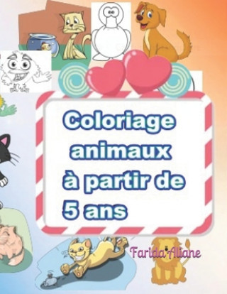 Carte coloriage animaux ? partir de 5 ans: pour garçons et filles Farida Aliane