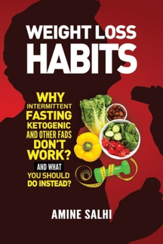 Książka Weight Loss Habits: Why Intermittent Fasting, Ketogenic Diet, and Other Fads Don't Work - and What to Do Instead Amine Salhi