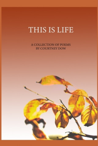 Kniha This Is Life: A Collection of Poems Courtney Dow