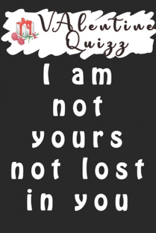 Kniha Valentine QuizzI am not yours not lost in you Not lost...: Word scramble game is one of the fun word search games for kids to play at your next cool k Woopsnotes Publishing