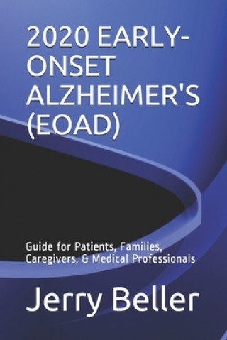 Książka 2020 Early-Onset Alzheimer's (Eoad): Guide for Patients, Families, Caregivers, & Medical Professionals Beller Health