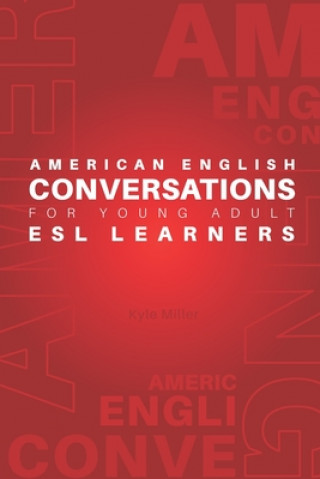 Carte American English Conversations for Young Adult ESL Learners Kyle Miller
