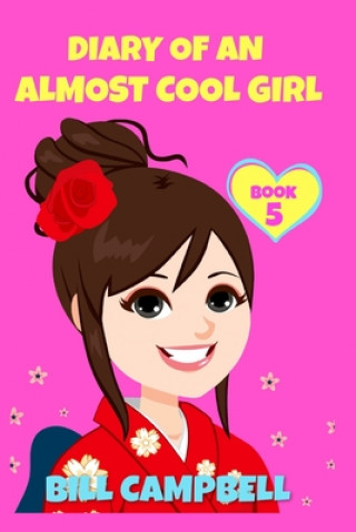 Knjiga Diary of an Almost Cool Girl - Book 5 Bill Campbell