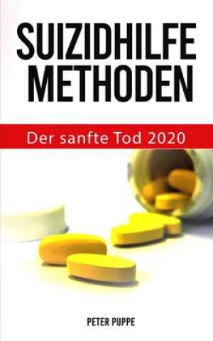 Kniha Suizidhilfe Methoden: Der sanfte Tod 2020 Peter Puppe