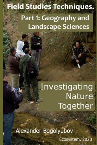 Kniha Field Studies Techniques. Part 1. Geography and Landscape Sciences: Investigating Nature Together Michael Brody