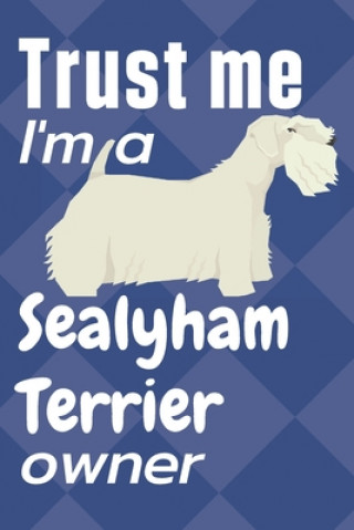 Könyv Trust me I am a Sealyham Terrier owner: For Sealyham Terrier Dog Fans Wowpooch Press