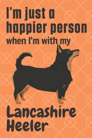 Carte I'm just a happier person when I'm with my Lancashire Heeler: For Lancashire Heeler Dog Fans Wowpooch Press